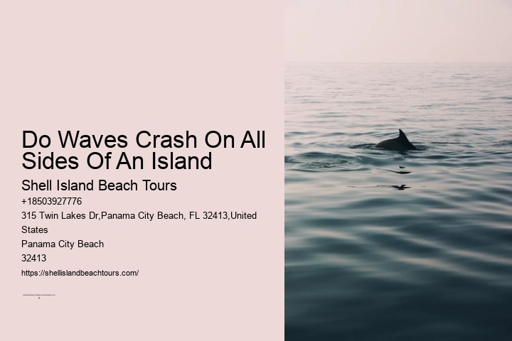 Do Waves Crash On All Sides Of An Island