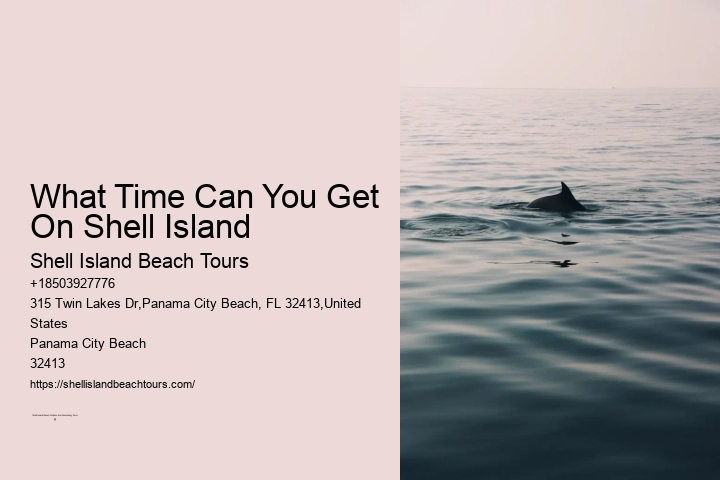 What Time Can You Get On Shell Island